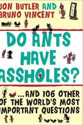 Cover Art for 9781402218187, Do Ants Have Assholes? by Jon Butler, Bruno Vincent