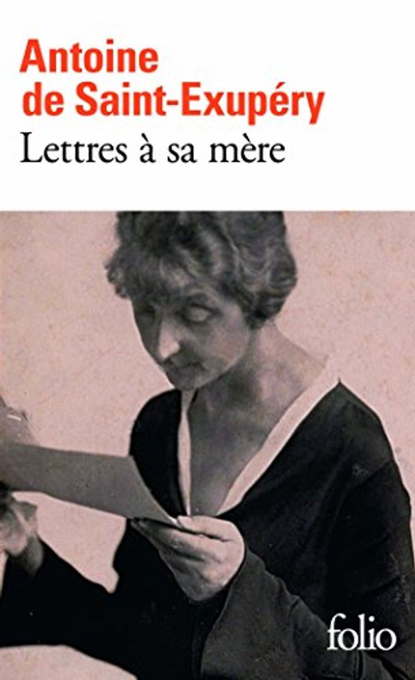 Cover Art for 9782070401666, Lettres A Sa Mere (Collection Folio) by Antoine de Saint-Exupery
