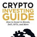Cover Art for 9781737302100, Crypto Investing Guide: How to Invest in Bitcoin, DeFi, NFTs, and More by Ian Balina