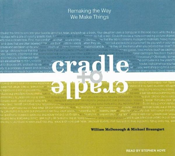 Cover Art for 9781400137619, Cradle to Cradle by Michael Braungart, William McDonough