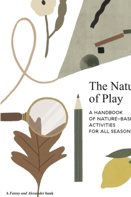 Cover Art for 9781916167902, The Nature of Play: A handbook of nature-based activities for all seasons by Delfina Aguilar