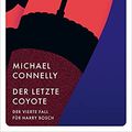 Cover Art for B095STTYW8, Der letzte Coyote: Der vierte Fall für Harry Bosch (Ein Fall für Harry Bosch 4) (German Edition) by Michael Connelly