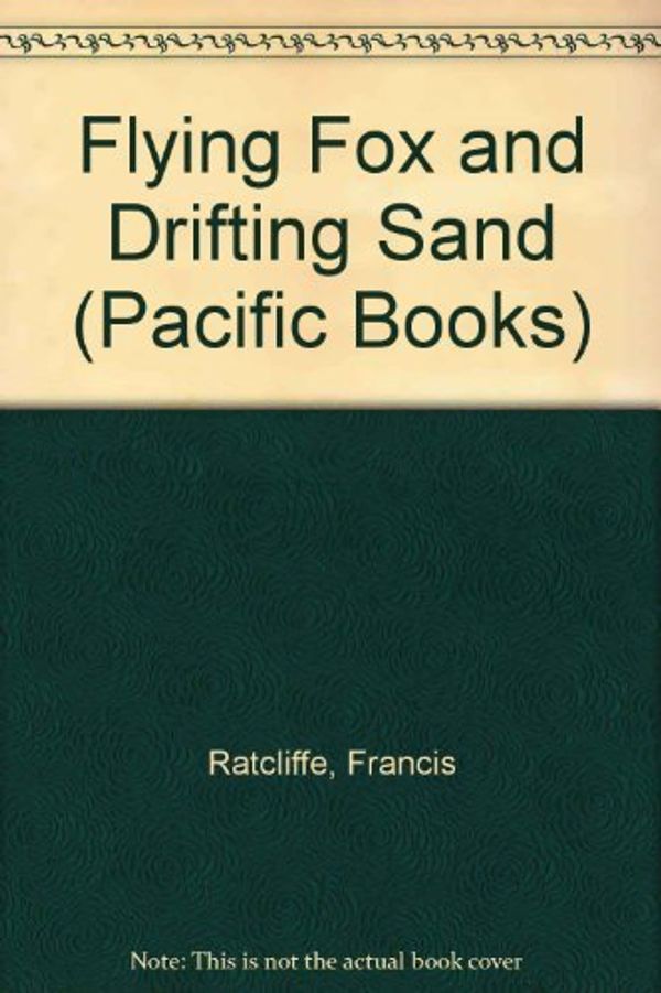 Cover Art for 9780207120640, Flying Fox and Drifting Sand by Francis Ratcliffe