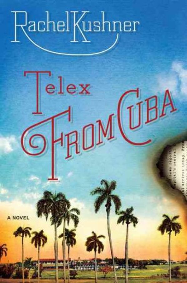 Cover Art for 9781416561033, Telex from Cuba by Rachel Kushner