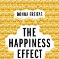 Cover Art for 9780190239855, The Happiness EffectHow Social Media is Driving a Generation to App... by Donna Freitas