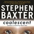 Cover Art for 9780575075535, Coalescent: Destiny's Children Book One by Stephen Baxter