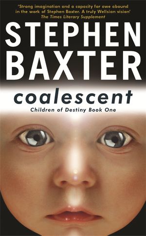 Cover Art for 9780575075535, Coalescent: Destiny's Children Book One by Stephen Baxter