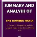 Cover Art for 9798746682345, SUMMARY AND ANALYSIS OF THE BOMBER MAFIA By Malcolm Gladwell: A Dream, A Temptation, and the Longest Night of the Second World war by Steven Morin