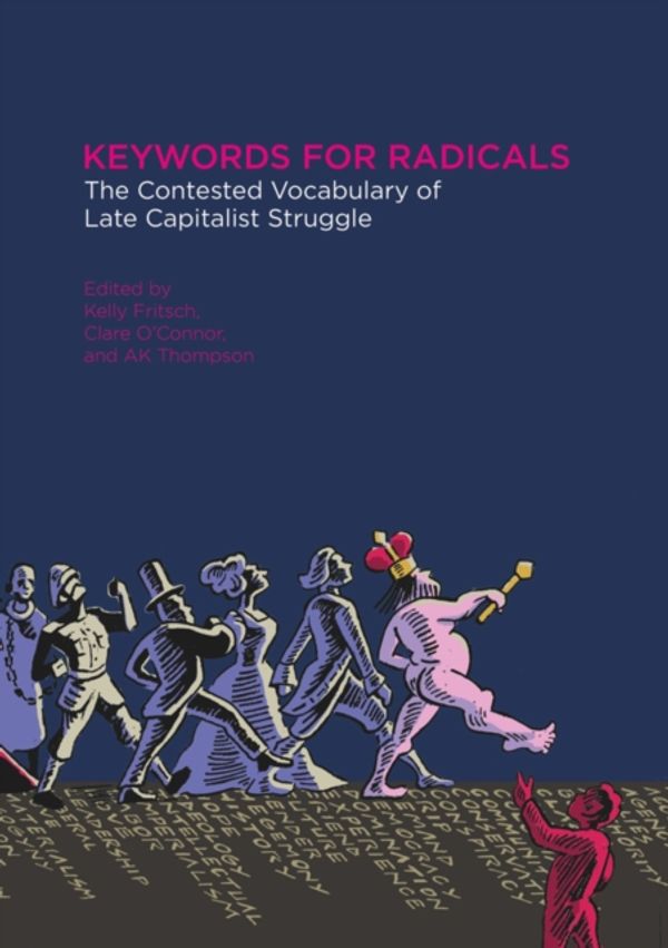 Cover Art for 9781849352420, Keywords for Radicals: The Contested Vocabulary of Late Capitalist Struggle by Clare O'Connor