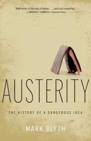 Cover Art for 9780199389445, Austerity: The History of a Dangerous Idea by Mark Blyth