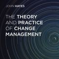 Cover Art for 9781137275349, The Theory and Practice of Change Management by John Hayes