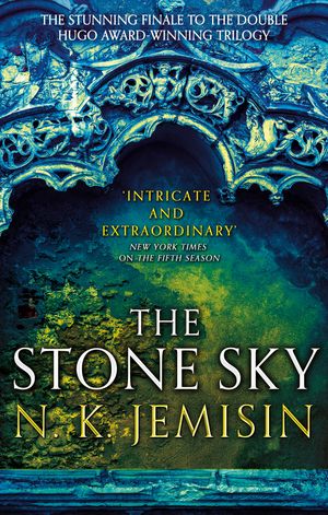 Cover Art for 9780356508689, The Stone Sky: The Broken Earth, Book 3, WINNER OF THE HUGO AWARD 2018 by N. K. Jemisin