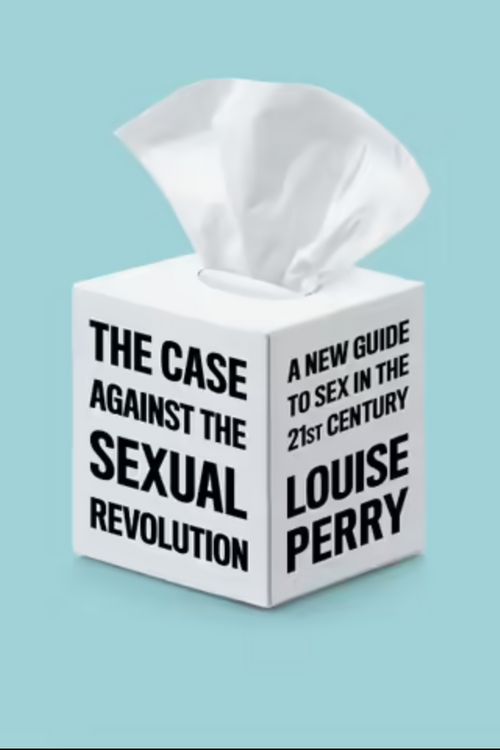 Cover Art for 9781509549993, The Case Against the Sexual Revolution by Louise Perry