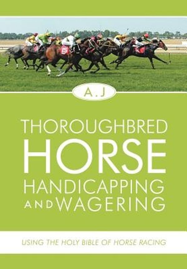 Cover Art for 9781465389077, Thoroughbred Horse Handicapping and Wagering by A.J