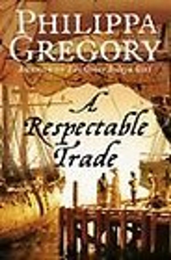 Cover Art for 9780783814773, A Respectable Trade by Philippa Gregory