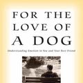 Cover Art for 9781400153008, For the Love of a Dog by McConnell Ph.D., Patricia B.