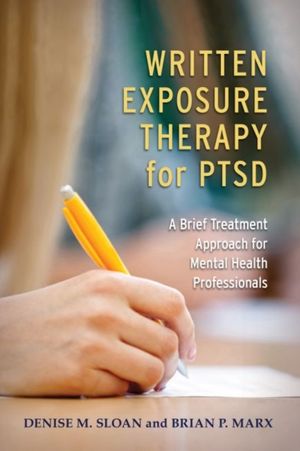 Cover Art for 9781433830129, Written Exposure Therapy for Ptsd: A Brief Treatment Approach for Mental Health Professionals by Denise M. Sloan, Brian P. Marx