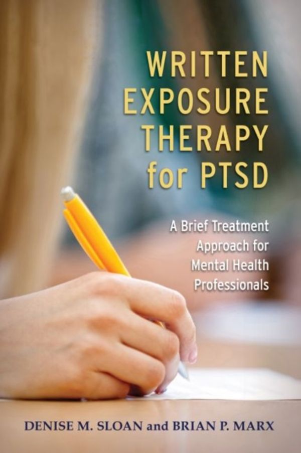 Cover Art for 9781433830129, Written Exposure Therapy for Ptsd: A Brief Treatment Approach for Mental Health Professionals by Denise M. Sloan, Brian P. Marx