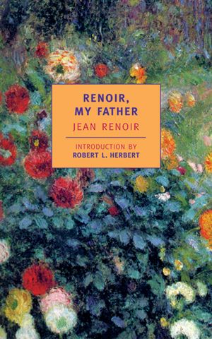 Cover Art for 9780940322776, Renoir, My Father by Jean Renoir