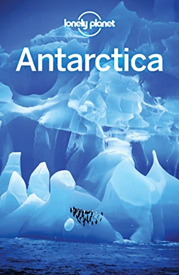 Cover Art for B077QBF8XV, Lonely Planet Antarctica (Travel Guide) by Lonely Planet, Alexis Averbuck, Cathy Brown