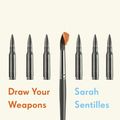 Cover Art for 9780399590344, Draw Your Weapons by Sarah Sentilles
