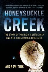 Cover Art for 9781742236087, Honeysuckle CreekThe story of Tom Reid, a little dish, and Neil ... by Andrew Tink
