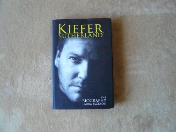 Cover Art for 9780749951047, Kiefer Sutherland: The biography by Laura Jackson