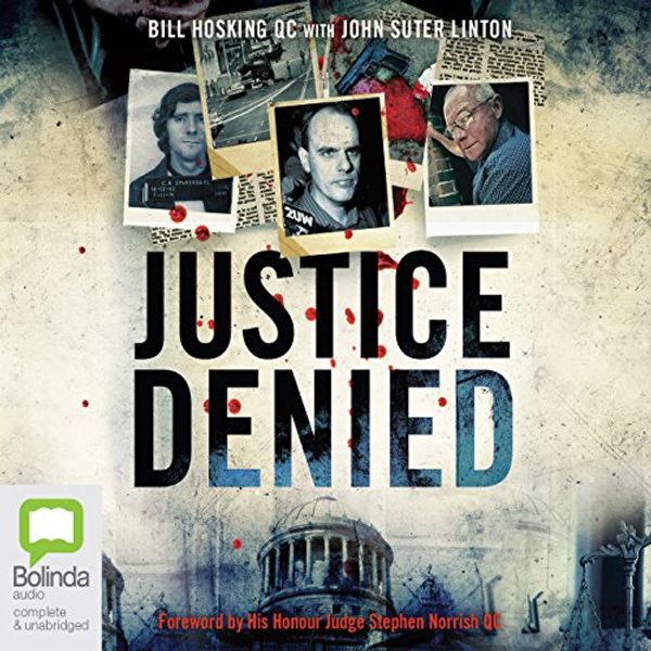 Cover Art for B073PF884Z, Justice Denied by Bill Hosking, QC, John Suter Linton