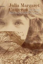 Cover Art for 9781913107420, Julia Margaret Cameron: The Colonial Shadows of Victorian Photography by Jeff Rosen