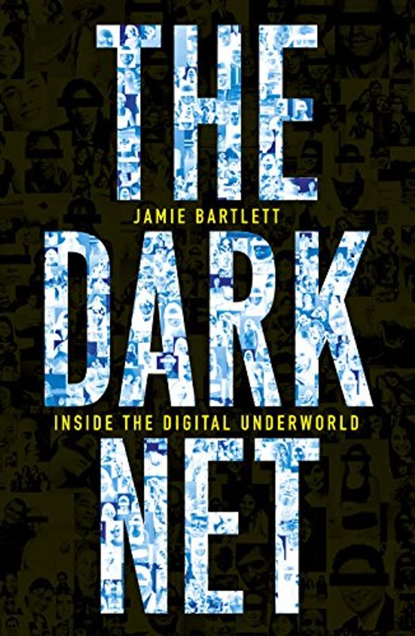 Cover Art for 9780434023158, The Dark Net by Jamie Bartlett