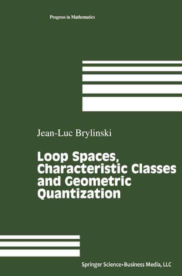 Cover Art for 9780817647308, Loop Spaces, Characteristic Classes and Geometric Quantization by Jean-Luc Brylinski