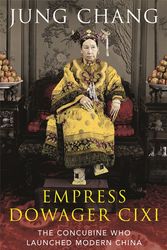 Cover Art for 9780224087445, Empress Dowager Cixi: The Concubine Who Launched Modern China by Jung Chang