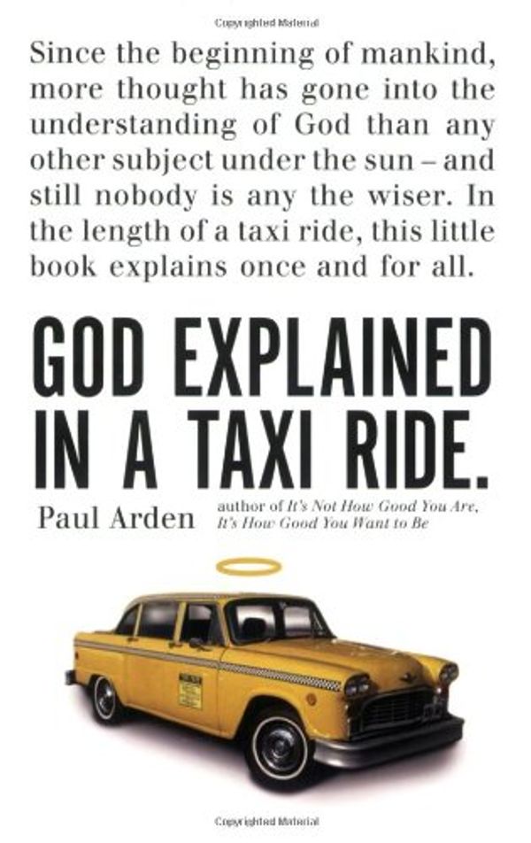 Cover Art for 9780399535086, God Explained In A Taxi Ride. by Paul Arden