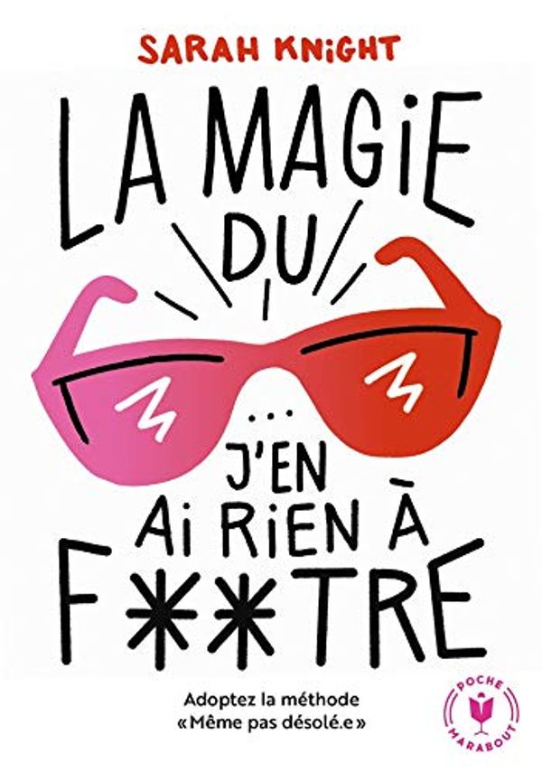 Cover Art for 9782501141147, La Magie du J'en Ai Rien a Foutre by 