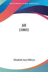 Cover Art for 9781120632104, Jill (1885) by Elizabeth Amy Dillwyn
