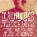 Cover Art for 9780330438476, The Call of the Weird by Louis Theroux