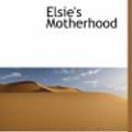 Cover Art for 9781113929396, Elsie's Motherhood by Martha Finley