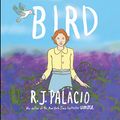 Cover Art for 9780525645535, White Bird: A Wonder Story by R. J. Palacio