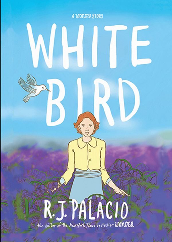 Cover Art for 9780525645535, White Bird: A Wonder Story by R. J. Palacio