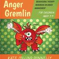 Cover Art for 9781849054935, Starving the Anger Gremlin for Children: A Cognitive Behavioural Therapy Workbook on Anger Management for Children Aged 5 - 9 by Kate Collins-Donnelly