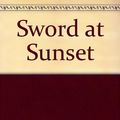 Cover Art for 9780613175432, Sword at Sunset by Rosemary Sutcliff