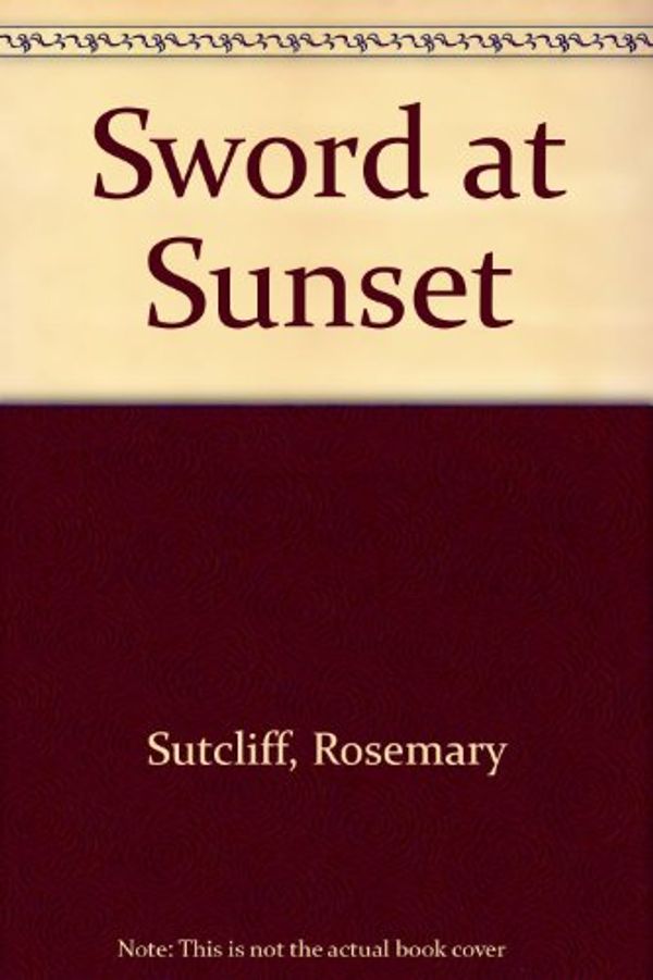 Cover Art for 9780613175432, Sword at Sunset by Rosemary Sutcliff