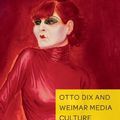 Cover Art for 9781800791237, Otto Dix and Weimar Media Culture: Time, Fashion and Photography in Portrait Paintings of the Neue Sachlichkeit (German Visual Culture) by Anne Reimers