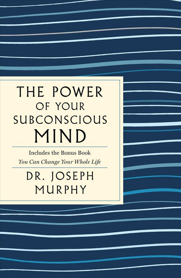Cover Art for 9781250236630, The Power of Your Subconscious Mind: With the Bonus Book You Can Change Your Whole Life - a Gps Guide to Life by Joseph Murphy