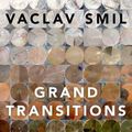 Cover Art for 9780197696750, Grand Transitions: How the Modern World Was Made by Vaclav Smil