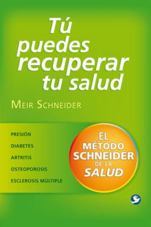 Cover Art for 9786079472122, Tu Puedes Recuperar Tu Salud: El Metodo Schneider de la Salud by Schneider, Meir