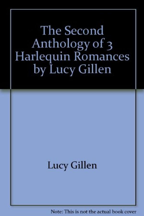 Cover Art for 9780373200603, The Second Anthology of 3 Harlequin Romances by Lucy Gillen by Lucy Gillen