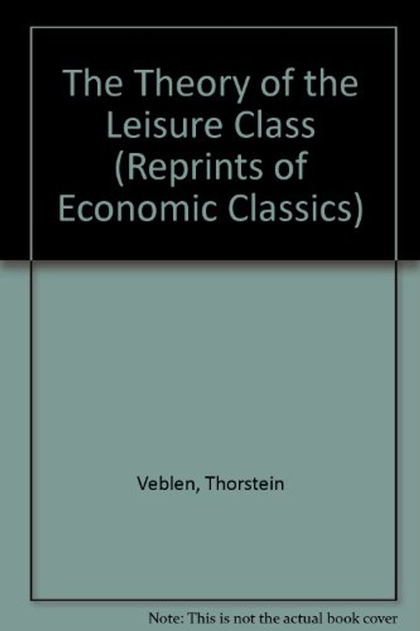 Cover Art for 9780678014554, The Theory of the Leisure Class by Thorstein Veblen