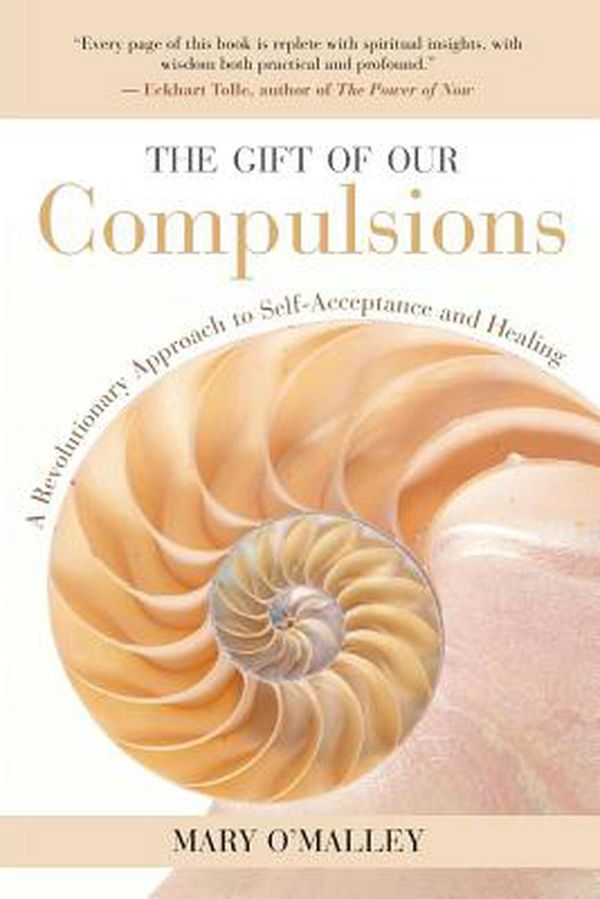 Cover Art for 9781577314707, The Gift of Our Compulsions: A Revolutionary Approach to Self-Acceptance and Healing by Mary O'Malley