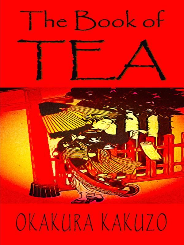 Cover Art for 1230000573009, The Book of Tea by Kakuzo Okakura